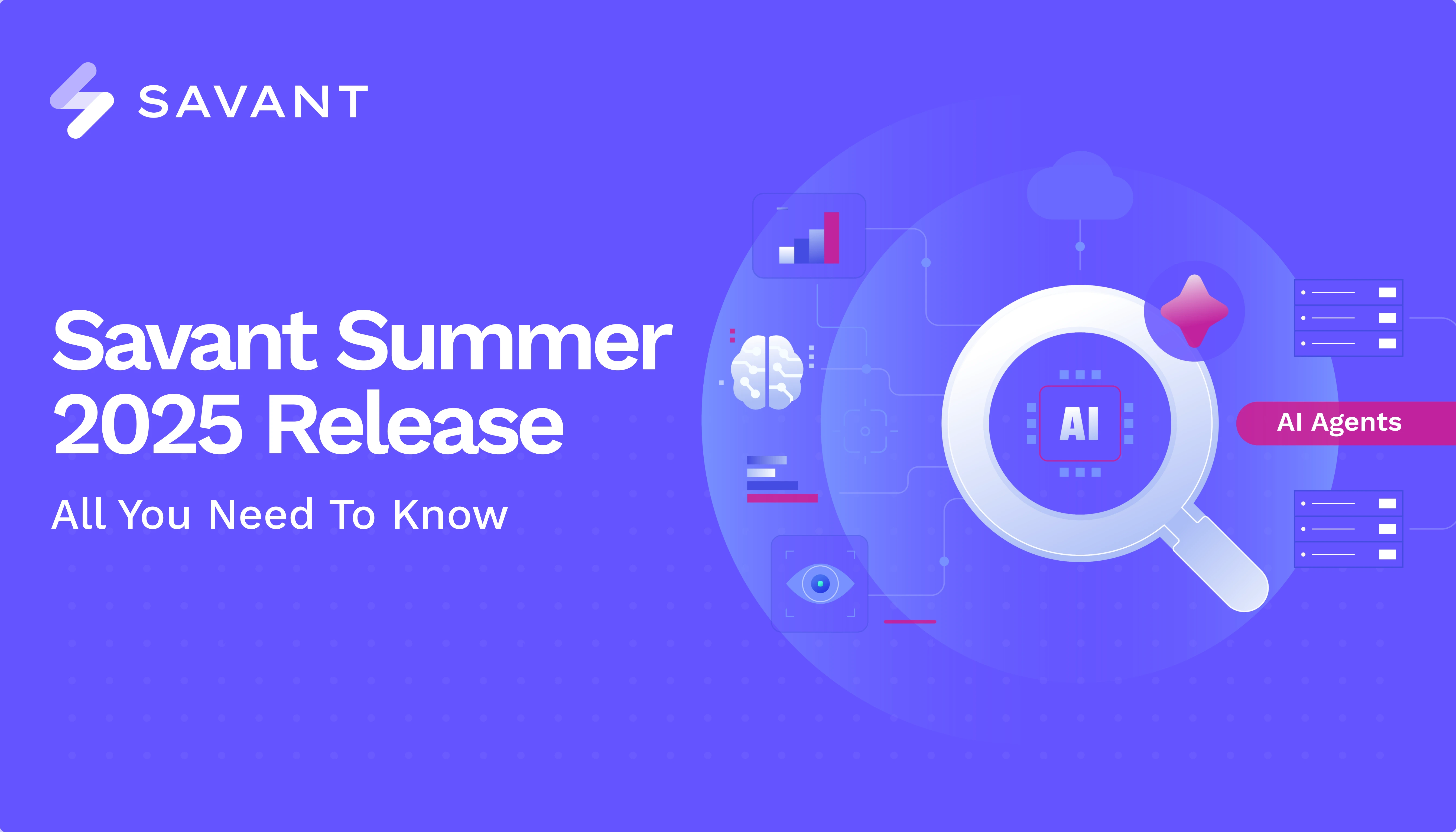 Savant Summer 2025 Release: Agentic Analytics Takes Center Stage